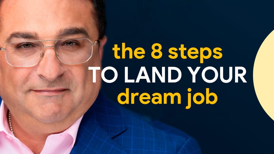 8 Steps to Land your Dream Job!